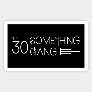 The 30 Something Gang Magnet